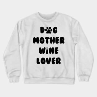 Dog Mother Wine Lover Cute Mom Drinking Gift Christmas Crewneck Sweatshirt